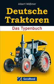 Deutsche Traktoren: Typenbuch - Albert Mößmer