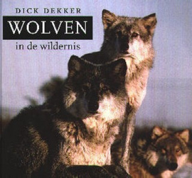 Wolven in de wildernis - Dick Dekker