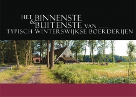 Het binnenste & buitenste van typisch Winterswijkse boerderijen - Hans Hendriks