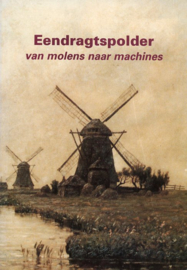 Eendragtspolder – van molens naar machines - Diverse auteurs