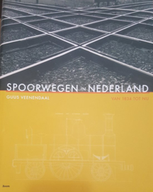 Spoorwegen In Nederland van 1834 tot nu - Guus Veenendaal