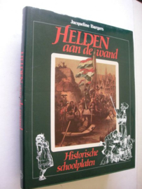 Helden aan de wand Historische schoolplaten -  Jacqueline Burgers