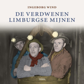 De verdwenen Limburgse mijnen - Ingeborg Wind