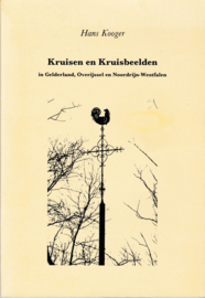 Kruisen en Kruisbeelden - in Gelderland, Overijssel en Noordrijn-Westfalen - Hans Kooger