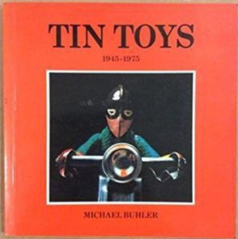 Tin Toys 1945-1975 - Michael Buhler