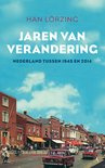Jaren van verandering Nederland tussen 1945 en 2014 - Han Lorzing