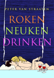 Roken - Neuken - Drinken - Peter van Straaten