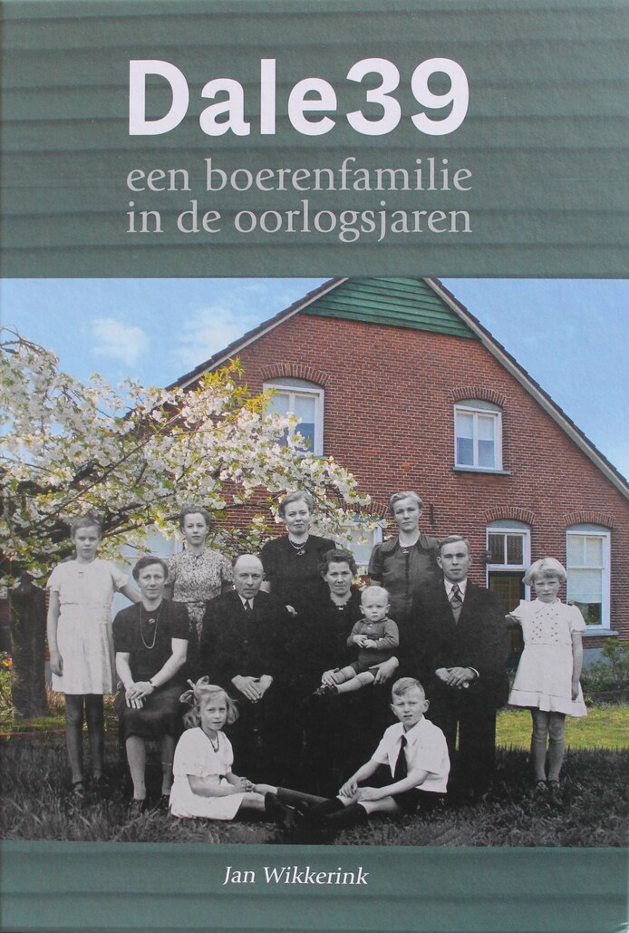 Dale 39 - een boerenfamilie in de oorlogsjaren - Jan Wikkerink