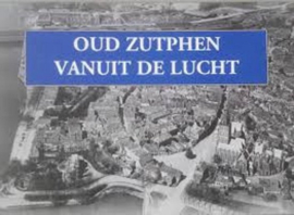 Oud Zutphen vanuit de lucht  - Jaap Riemens