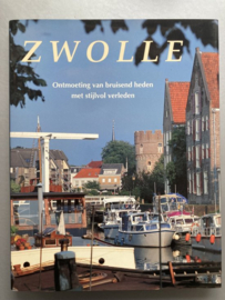 Zwolle ontmoeting van bruisend heden met stijlvol verleden - M. Malherbe
