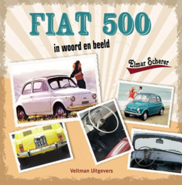 Fiat 500 in woord en beeld - Elmar Scherer