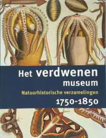 Het verdwenen museum Musea voor natuurlijke historie 1750-1850 - B.C. Sliggers, M.H. Besselink, F.J.J.M. Pieters, H.J. Zuidervaart