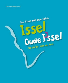 Issel – Der Fluss mit dem Knick Oude IJssel – De rivier met de knik - Doris Röckinghausen