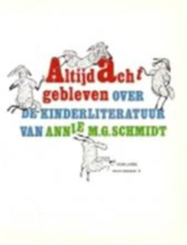 Altijd acht gebleven over de kinderliteratuur van Annie M.G. Schmidt