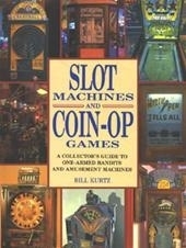 Slot machines and coin-op games - Bill Kurtz