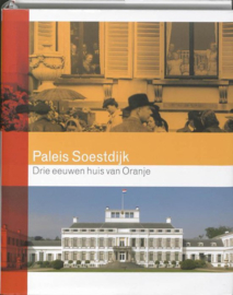 Paleis Soestdijk drie eeuwen huis van Oranje - Mieke Jansen