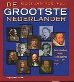 Grootste Nederlander de geschiedenis van Nederland aan de hand van meer dan 150 biografieen  -Gert Jan Pos