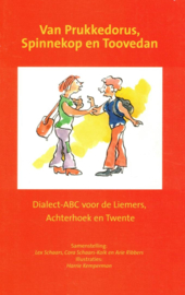 Van Prukkedorus, Spinnekop en Toovedan / Dialect ABC voor De Liemers, Achterhoek en Twente - Div. auteurs