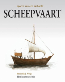 Sporen Van Een Ambacht / Scheepvaart het houten schip - F.J. Weijs
