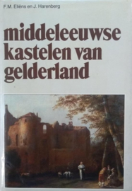 Middeleeuwse kastelen van Gelderland - F.M. Eliens en J. Harenberg