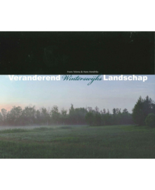 Veranderend Winterswijks landschap -Frans Tolsma, Hans Hendriks