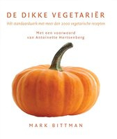 De dikke vegetariër hét standaardwerk met meer dan 2000 vegetarische recepten  - M. Bittman