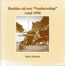 Beelden uit een Naoberschop rond 1950 - Dinie Hiddink