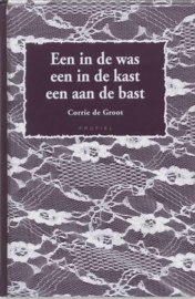 Een in de was, een in de kast, een aan de bast -  C. de Groot