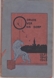 Oorlog over ons dorp - Ulft 1940-1945 - Diverse auteurs
