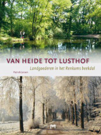 Van heide tot lusthof. Landgoederen in het Renkums beekdal Landgoederen in het Renkums beekdal