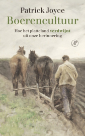 Boerencultuur Hoe het platteland verdwijnt uit onze herinnering  - Patrick Joyce