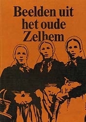 Beelden uit het oude Zelhem - W. v. Keulen