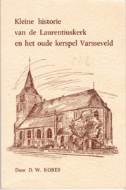 Kleine historie van de Laurentiuskerk en het oude kerspel Varsseveld - D.W. Kobes