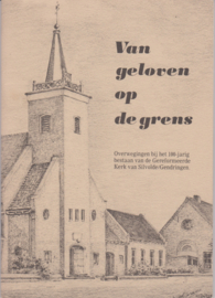 Van geloven op de grens. Gereformeerde Kerk Silvolde / Gendringen