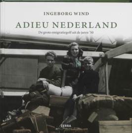 Adieu Nederland De Grote Emigratiegolf Uit De Jaren '50 - Ingeborg Wind