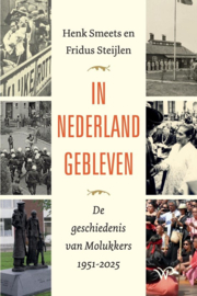 In Nederland gebleven De geschiedenis van Molukkers 1951-2025 - Henk Smeets