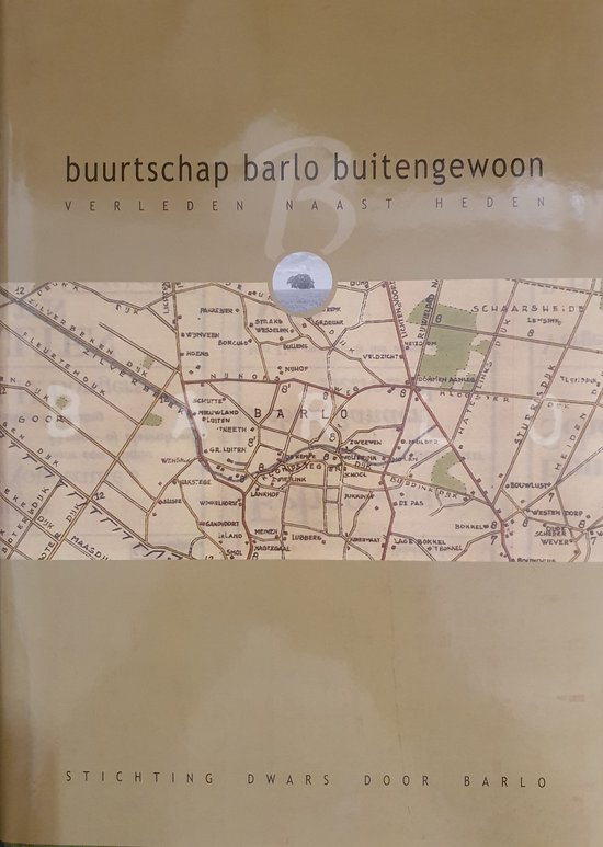 Buurtschap Barlo buitengewoon verleden naast heden - Stichting dwars door Barlo