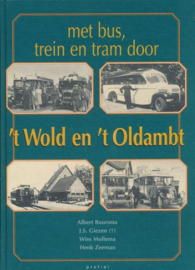 Met bus, trein en tram door 't Wold en 't Oldambt -  Albert Buursma