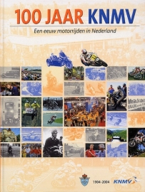 100 jaar KNMV - Een eeuw motorrijden in Nederland 1904-2004