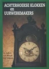 Achterhoekse klokken en uurwerkmakers  - J.L. Sellink, A.F. Abbink, R.E. Wiggers
