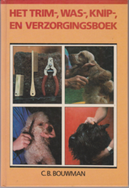 Het trim-, was-, knip- en verzorgingsboek (voor honden) - C B Bouwman