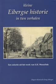 Kleine Eibergse historie in tien verhalen - E.H. Wesselink