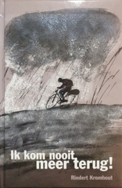 Ik kom nooit meer terug! - Rindert Kromhout