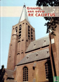 Groenlo, een eeuw RK Calixtus - Oudheidkundige vereniging