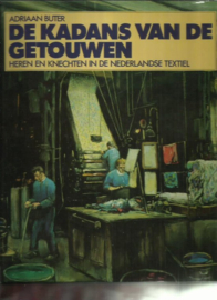 Kadans van de getouwen Heren en knechten in de Nederlandse textiel - Adriaan Buter