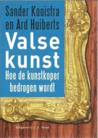 Valse Kunst hoe de kunstkoper bedrogen wordt - Ard Huiberts