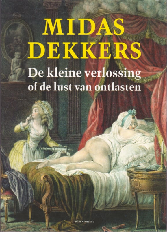 De kleine verlossing of de lust van ontlasten - Midas Dekkers