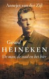 Gerard Heineken - De man, de stad en het bier - Annejet van der Zijl