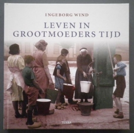 Leven in grootmoeders tijd - Ingeborg Wind