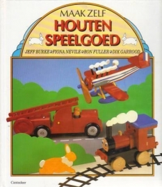 Maak zelf houten speelgoed - Burke, Nevile, Fuller, Garrood